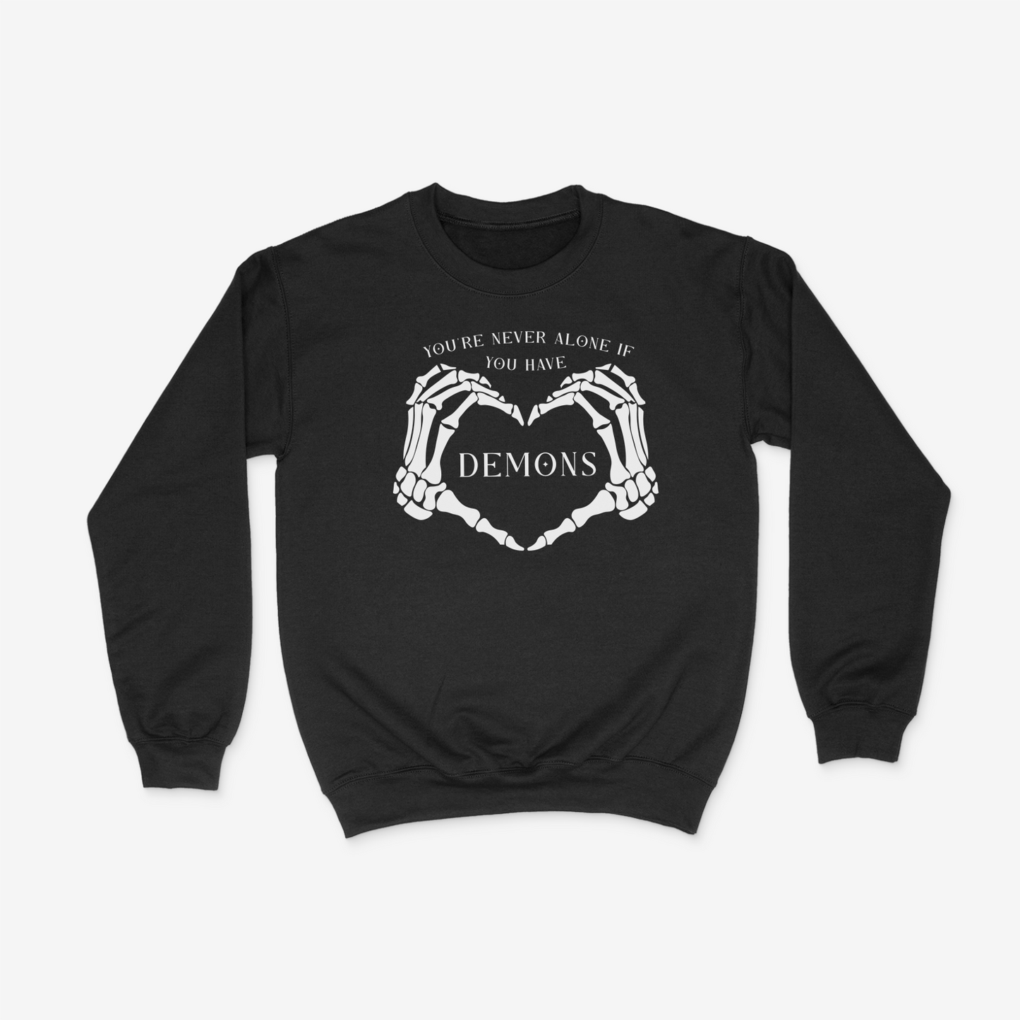 "Never Alone When You Have Demons" Crewneck